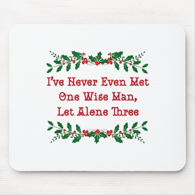 Mousepad I've Never Even Met One Wise Man Let Alone Three  (Frente)