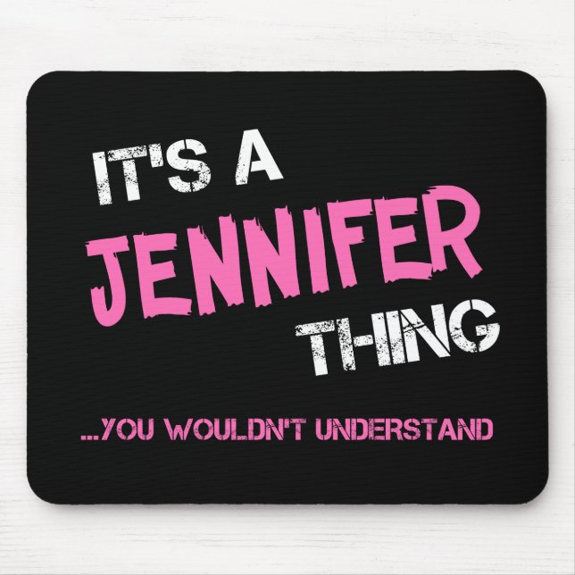 Mousepad Jennifer, você não entenderia o nome (Frente)