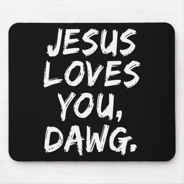 Mousepad Jesus Ama Você Dawg Cristão Crente Fé Deus  (Frente)