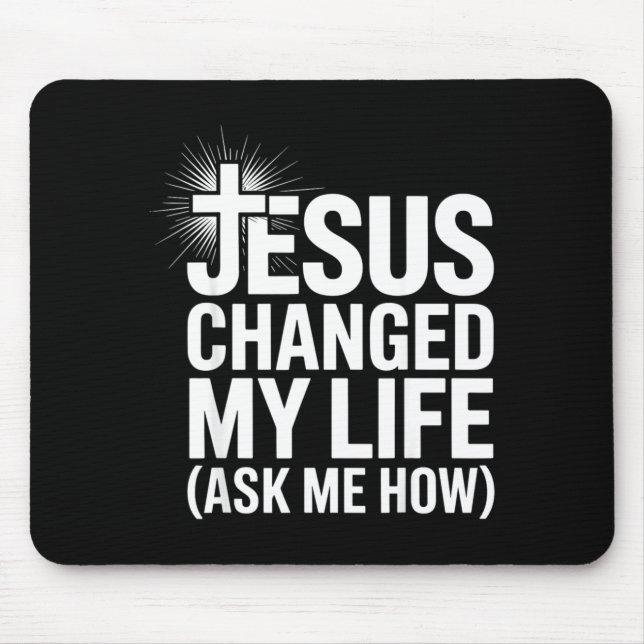 Mousepad Jesus Changed My Life Ask Me How Christian  (Frente)