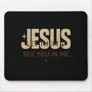 Mousepad Jesus Deixe-os Ver Você Em Mim, Versículos da Bíbl
