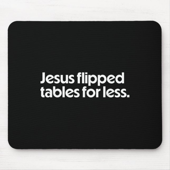 Mousepad Jesus Flipped Tables For Less Funny Christian Fait (Frente)