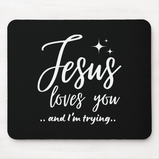 Mousepad Jesus Loves You And I'm Trying Funny Christian Eva (Frente)
