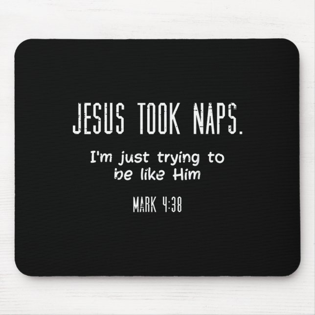 Mousepad Jesus Took Naps Mark 438 Funny Saying Christian Me (Frente)