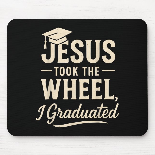 Mousepad Jesus Took The Wheel I Graduated Christian Graduat (Frente)
