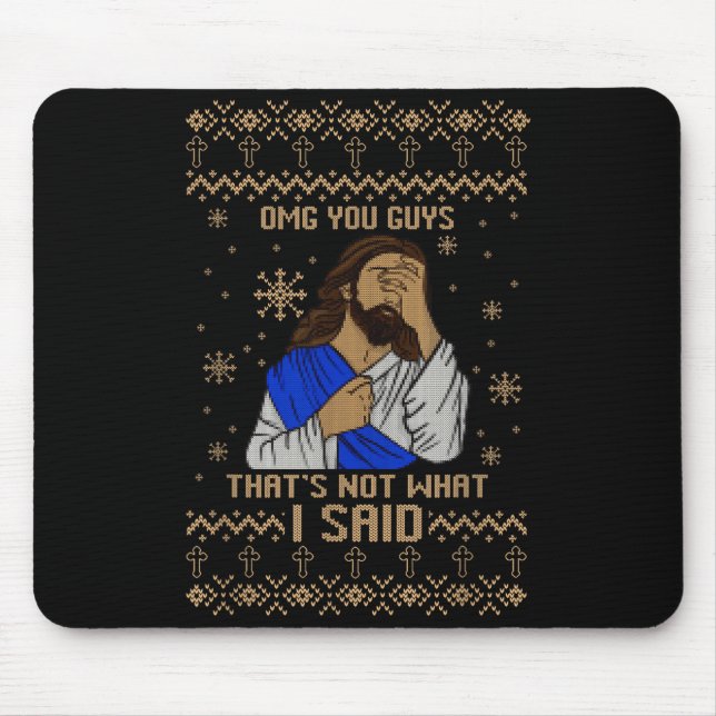 Mousepad Jesus Ugly Christmas Omg You Guys That’s Not What  (Frente)