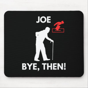 Mousepad Joe Time To Go Funny Biden Trump Ganhou 2024