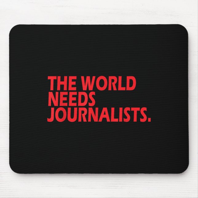 Mousepad Journalists Quote Shirt The World Needs Journalist (Frente)