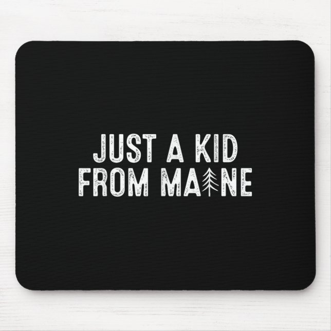 Mousepad Just A Kid From Maine Simple Quote Root  (Frente)