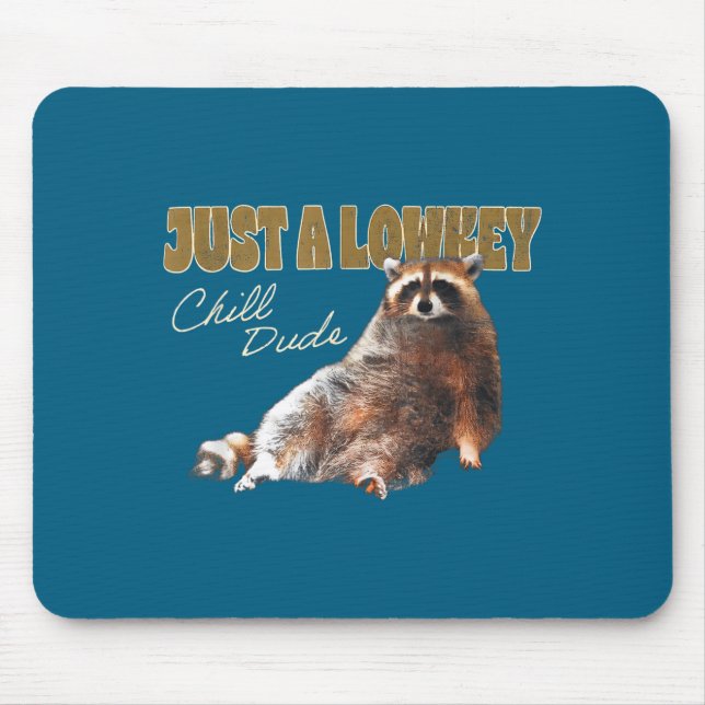 Mousepad Just A Lowkey Chill Dude Cute Raccoon Funny Meme  (Frente)