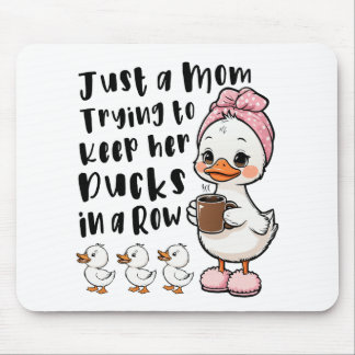Mousepad Just a mom trying to keep her ducks in a row
