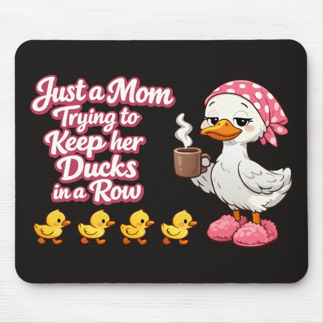 Mousepad Just a mom trying to keep her ducks in a row (Frente)