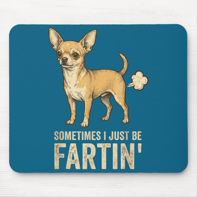 Mousepad Just Dog Sometimes Chihuahua I Fart Farting Humor (Frente)