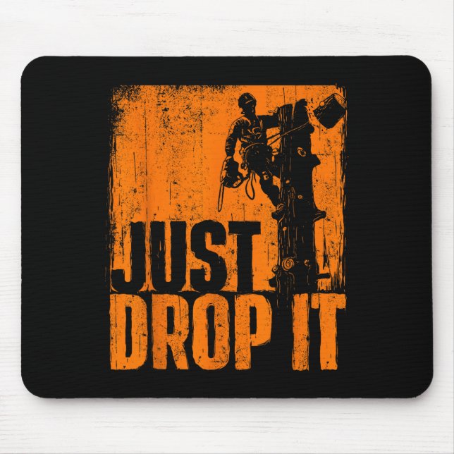 Mousepad Just Drop It - Arborist Tree Surgeon Lumberjack Wo (Frente)