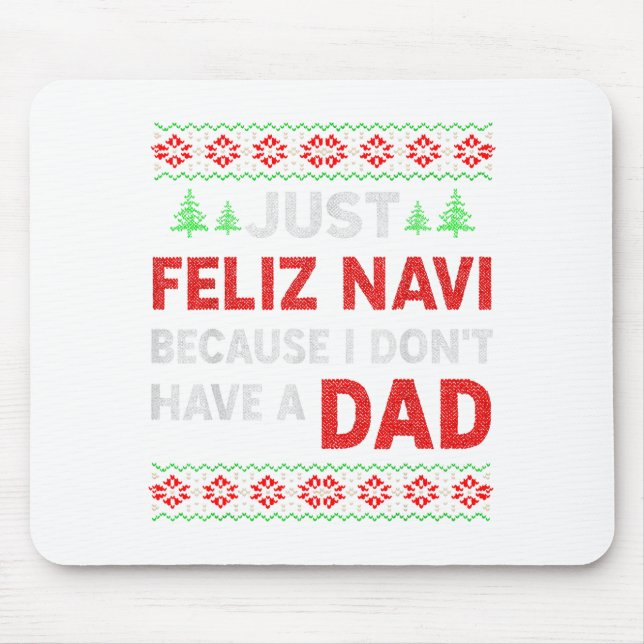 Mousepad Just Feliz Navi Because I Do Not Have A Dad  (Frente)