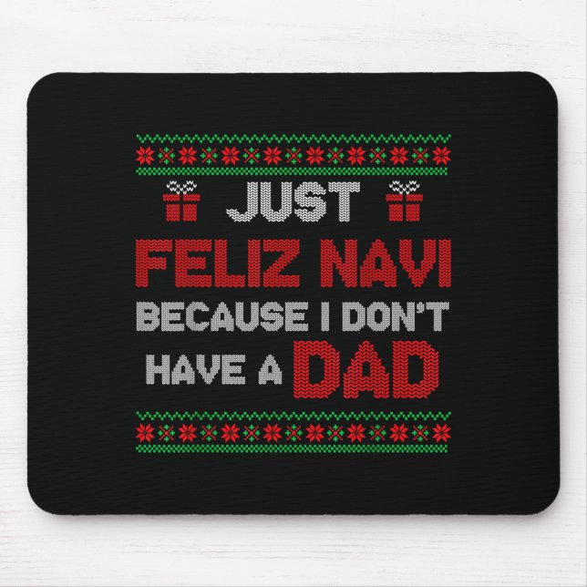 Mousepad Just Feliz Navi Because I Do Not Have A Dad Ugly C (Frente)