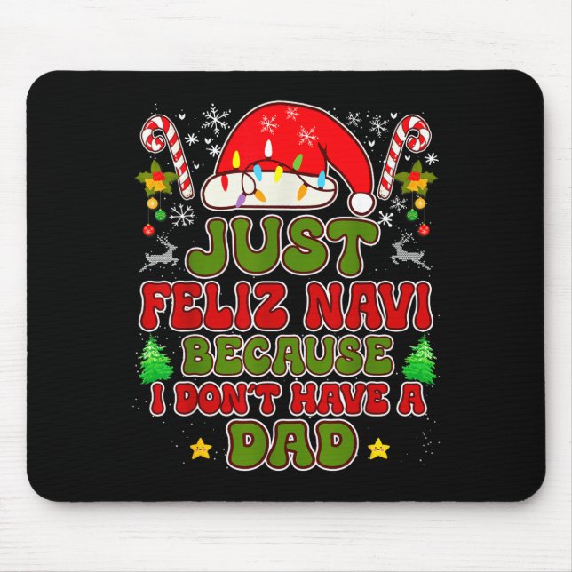Mousepad Just Feliz Navi Because I Don't Have A Dad Funny C (Frente)