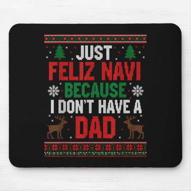 Mousepad Just Feliz Navi Because I Don't Have A Dad Ugly Xm (Frente)
