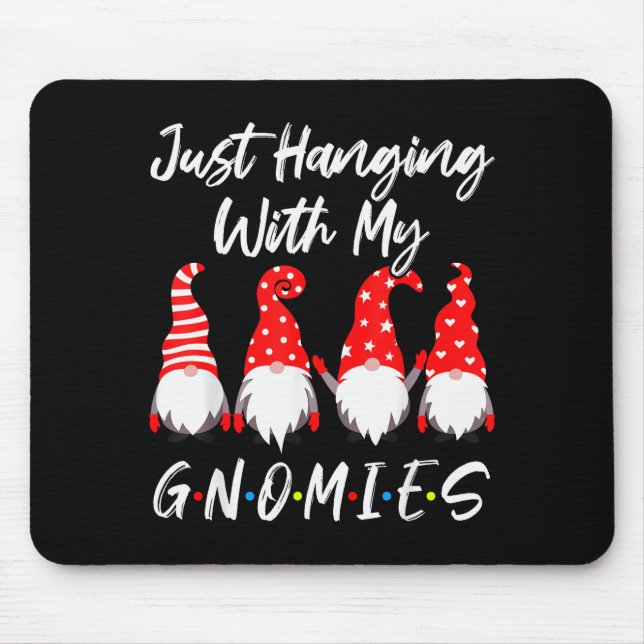 Mousepad Just Hanging With My Gnomies Shirt, Christmas Gnom (Frente)