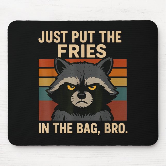 Mousepad Just Put The Fries In The Bag Bro Funny Raccoon  (Frente)