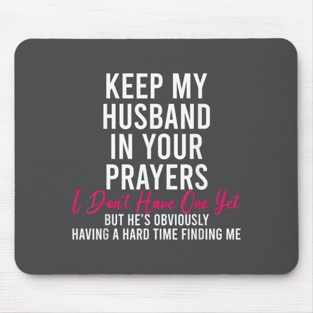 Mousepad Keep My Husband In Your Prayers I Don't Have One Y (Frente)