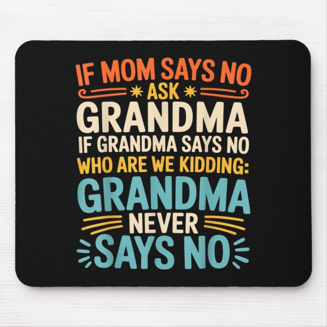 Mousepad Kids If Mom Says No Ask Grandma Funny Beloved Gran (Frente)