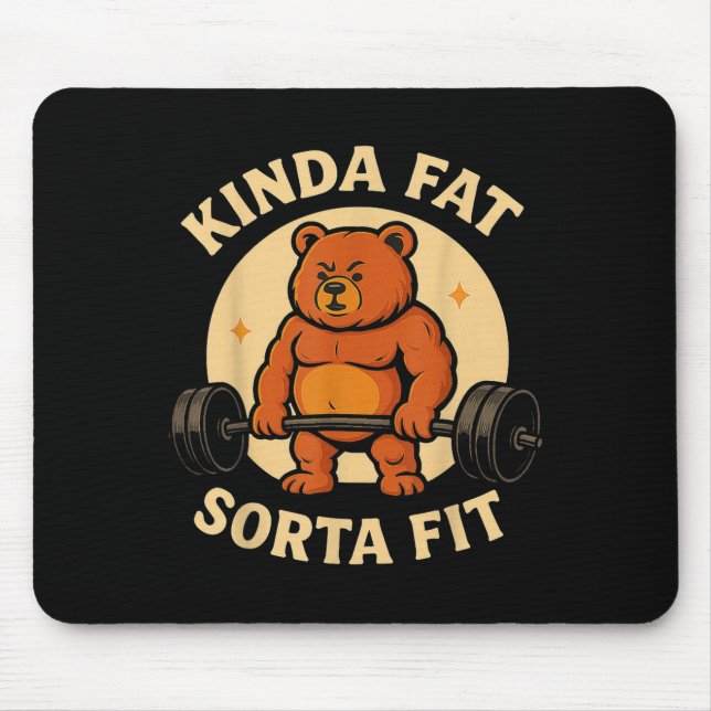 Mousepad Kinda Fit Sorta Fat - Funny Gym Bear Weightlifting (Frente)