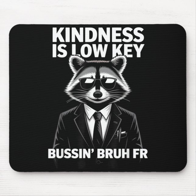 Mousepad Kindness Is Low Key Bussin' Bruh Fr Raccoon Cool F (Frente)