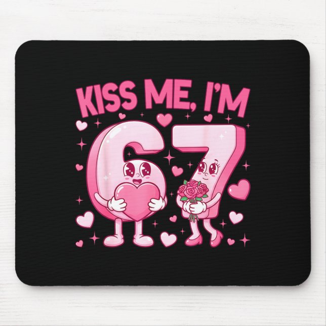 Mousepad Kiss Me I'm 6 7 Cute Funny 67 Meme Birthday Valent (Frente)