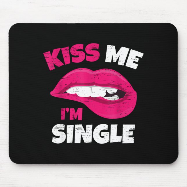 Mousepad Kiss Me I'm Single Love Happy Valentine Day Wife H (Frente)