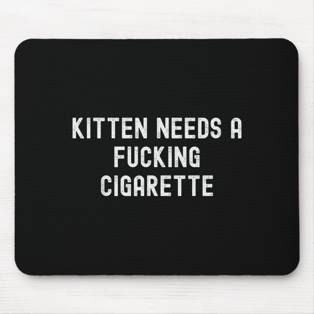 Mousepad Kitten Needs A Foring Cigarette  (Frente)