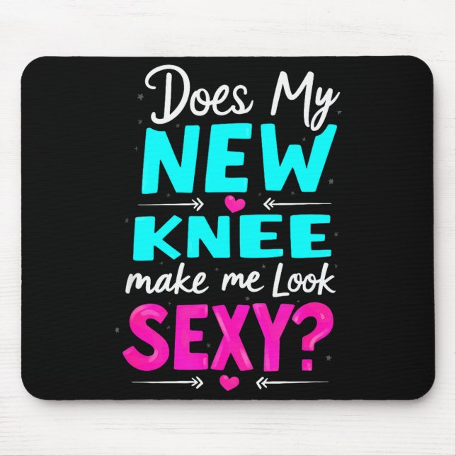 Mousepad Knee Surgery Joke Does My New Knee Make Me Look Y  (Frente)