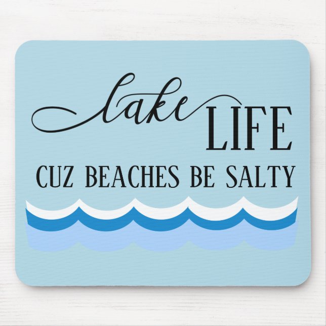 Mousepad Lago Life Cuz Beaches é Salgado engraçado (Frente)