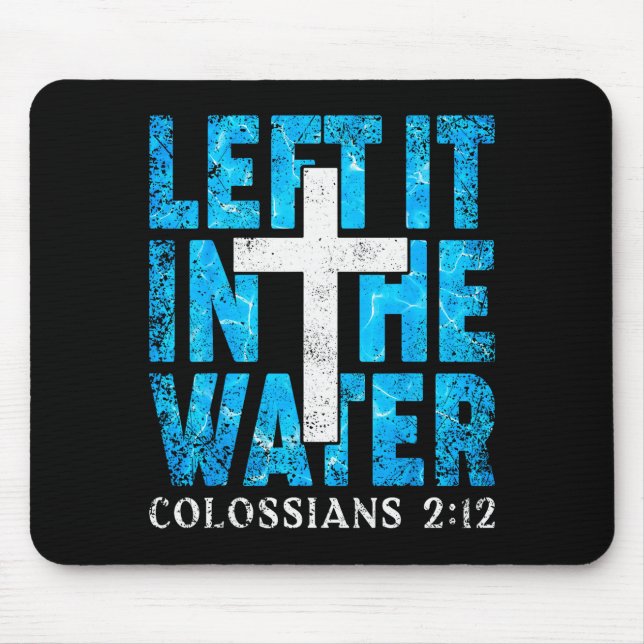 Mousepad Left It In The Water Colossians 2 12 Christian Bap (Frente)