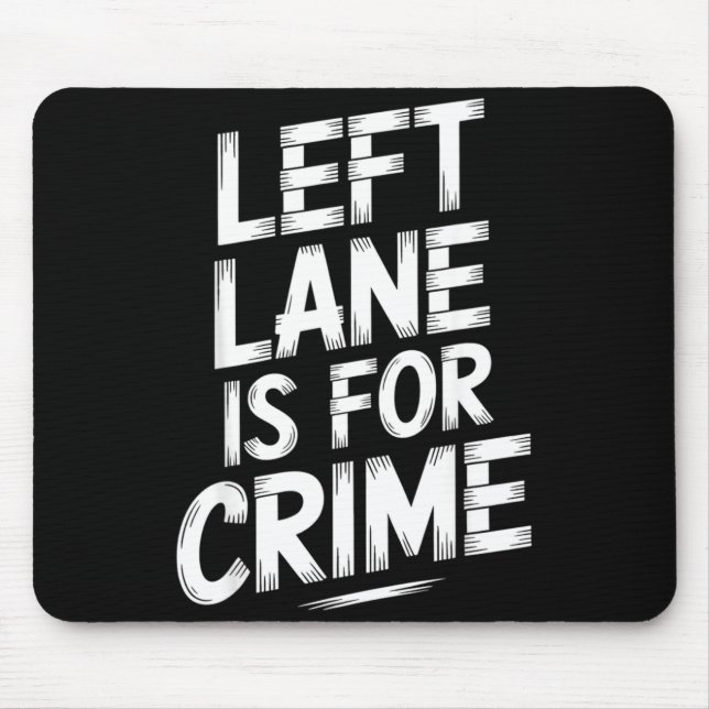 Mousepad Left Lane Is For Crime Highway Driving Sarcastic J (Frente)