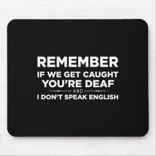 Mousepad Lembre-se Se Nós Fôssemos Presos Eu Sou Surdo & Vo