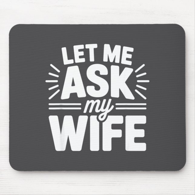 Mousepad Let Me Ask My Wife Bold Marriage Joke Clic Relatio (Frente)