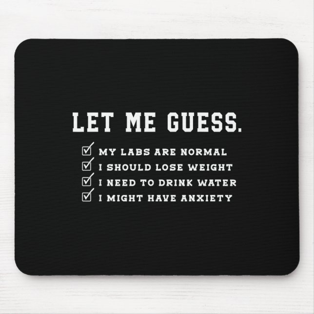 Mousepad Let Me Guess My Labs Are Normal Lose Weight Check  (Frente)