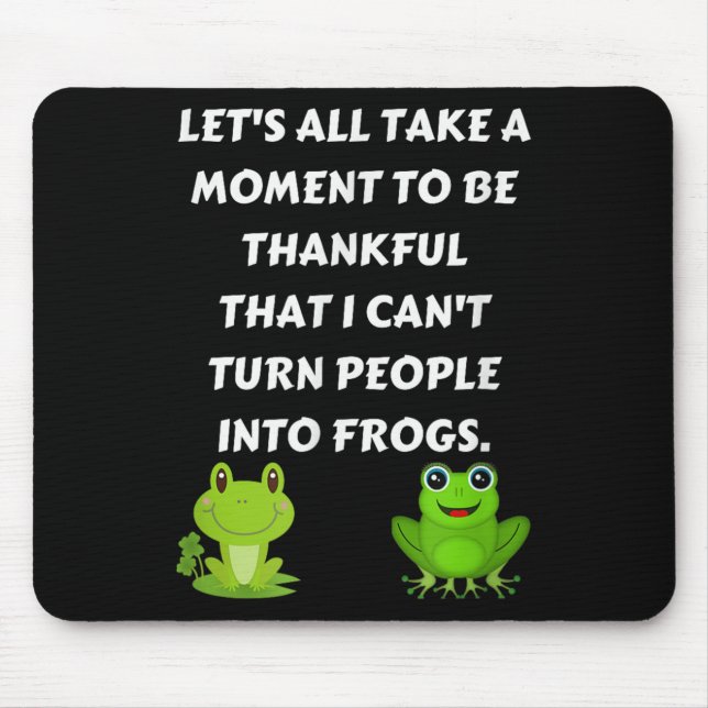 Mousepad Let's All Be Thankful That I Can't Turn People Int (Frente)