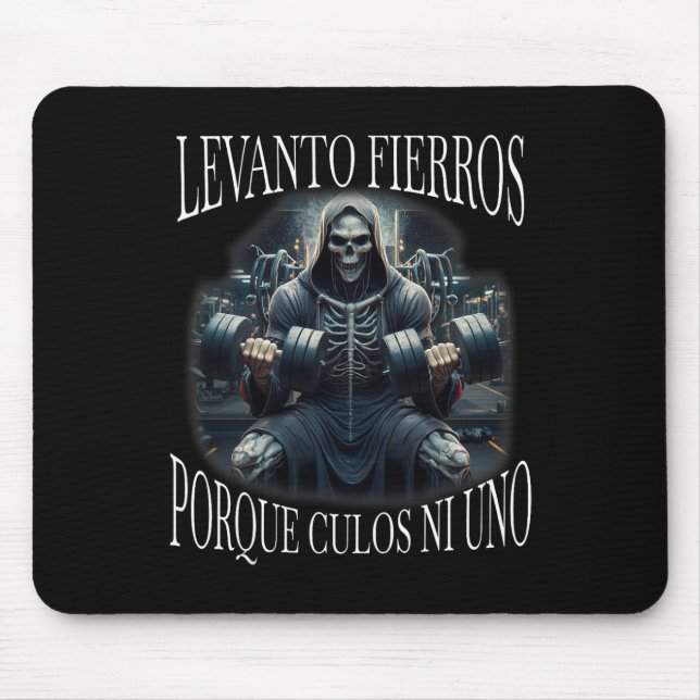 Mousepad Levanto Fierros Porque Culos Ni Uno Calacas Chidas (Frente)