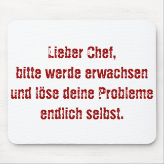 Mousepad "Lieber Chef, bitte werde erwachsen ..."