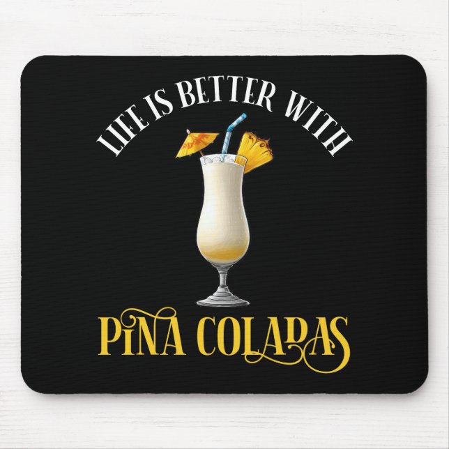 Mousepad Life Is Better With Pina Coladas (Frente)