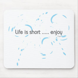 Mousepad Life is short ... enjoy
