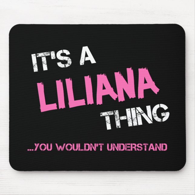 Mousepad Liliana que você não entenderia o nome (Frente)