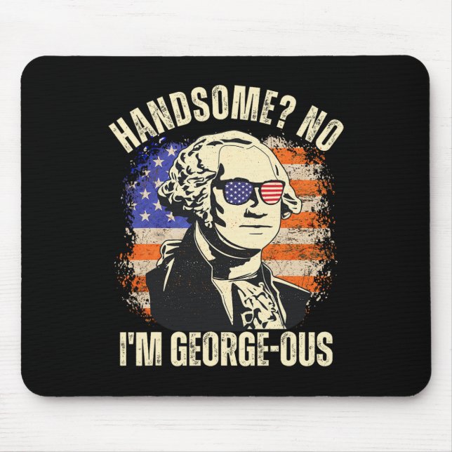 Mousepad Lindo Não, eu sou o Georgeous George Washington 4º (Frente)