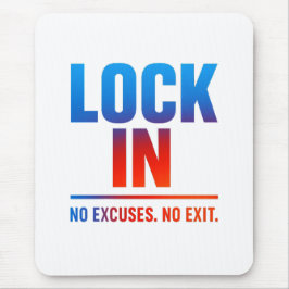 Mousepad Lock In – No Excuses No Exit Motivational