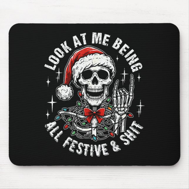 Mousepad Look At Me Being All Festive And , Funny Skeleton  (Frente)
