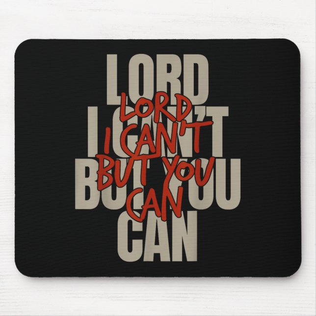 Mousepad Lord I Can’t But You Can  (Frente)