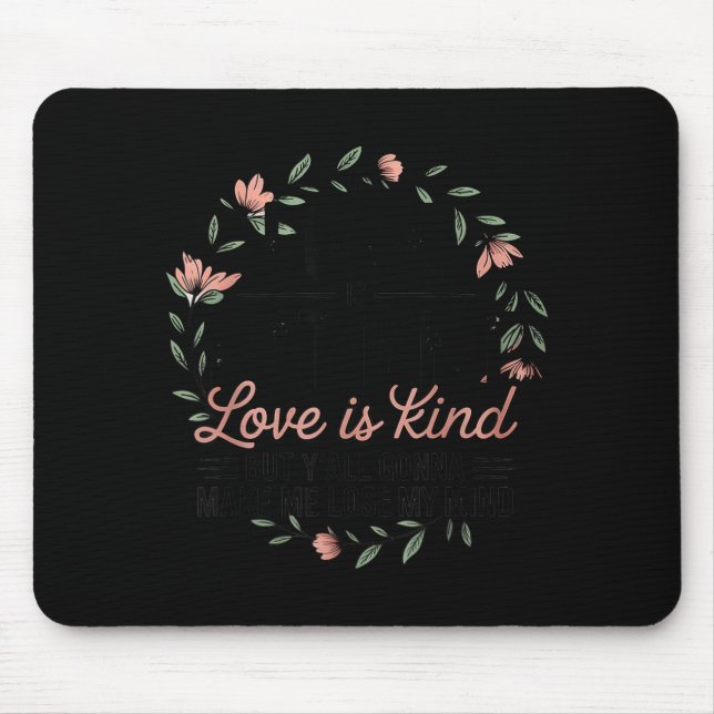 Mousepad Love Is Patient Love Is Kind But Y'all Gonna Make  (Frente)