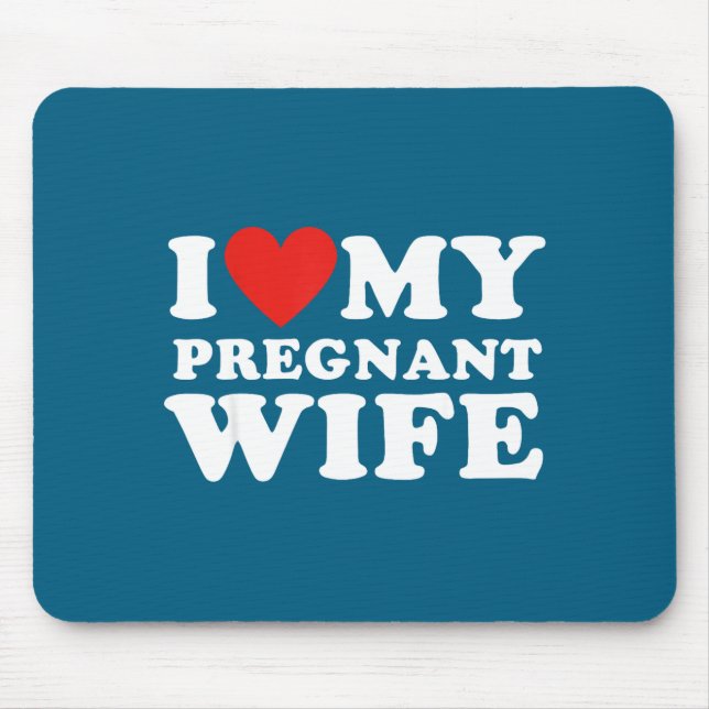 Mousepad Love My Pregnant Wife, Funny Pregnancy Announcemme (Frente)